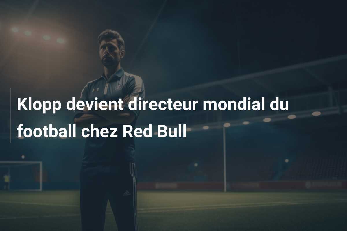 Klopp devient directeur mondial du football chez Red Bull