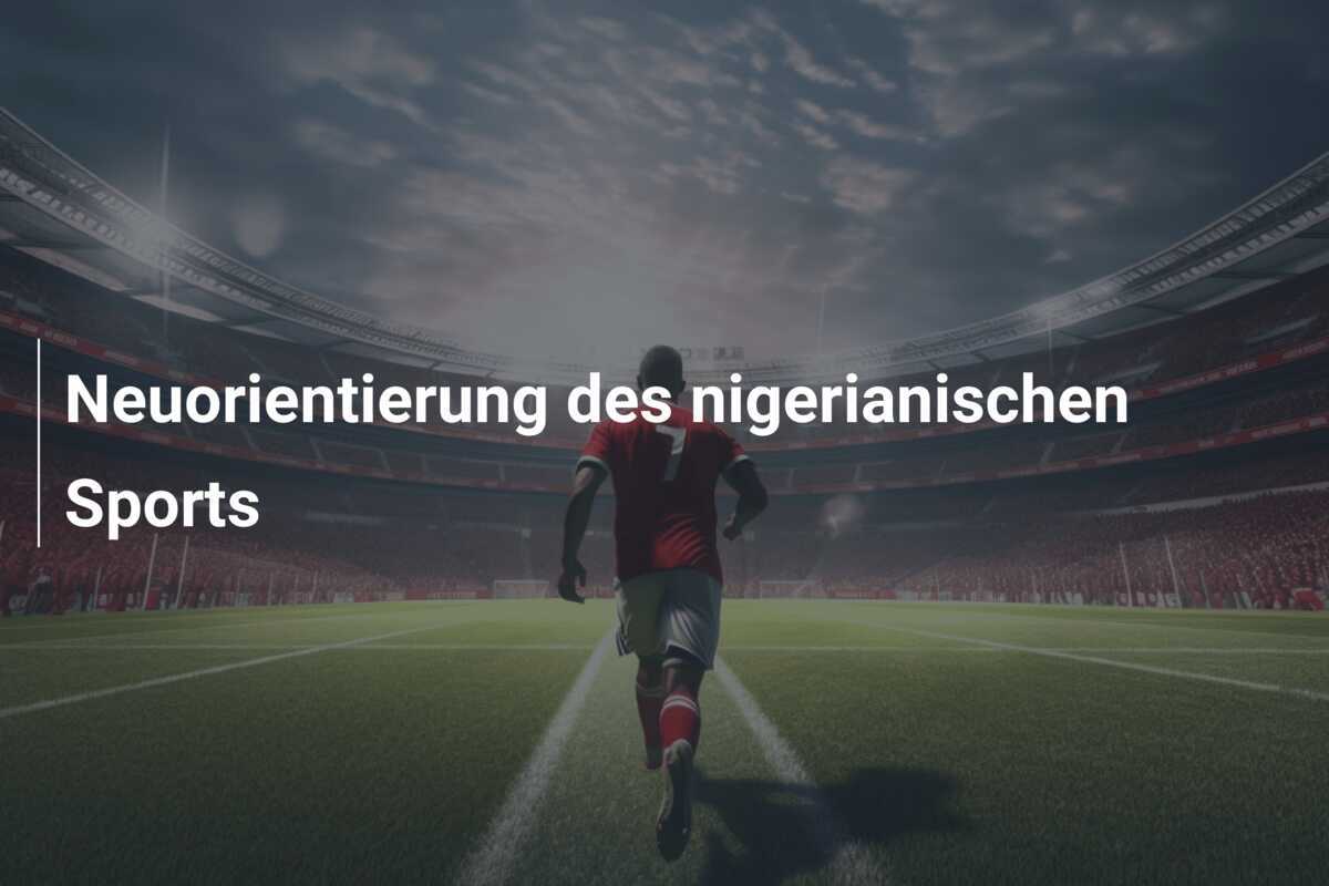 Neuorientierung des nigerianischen Sports