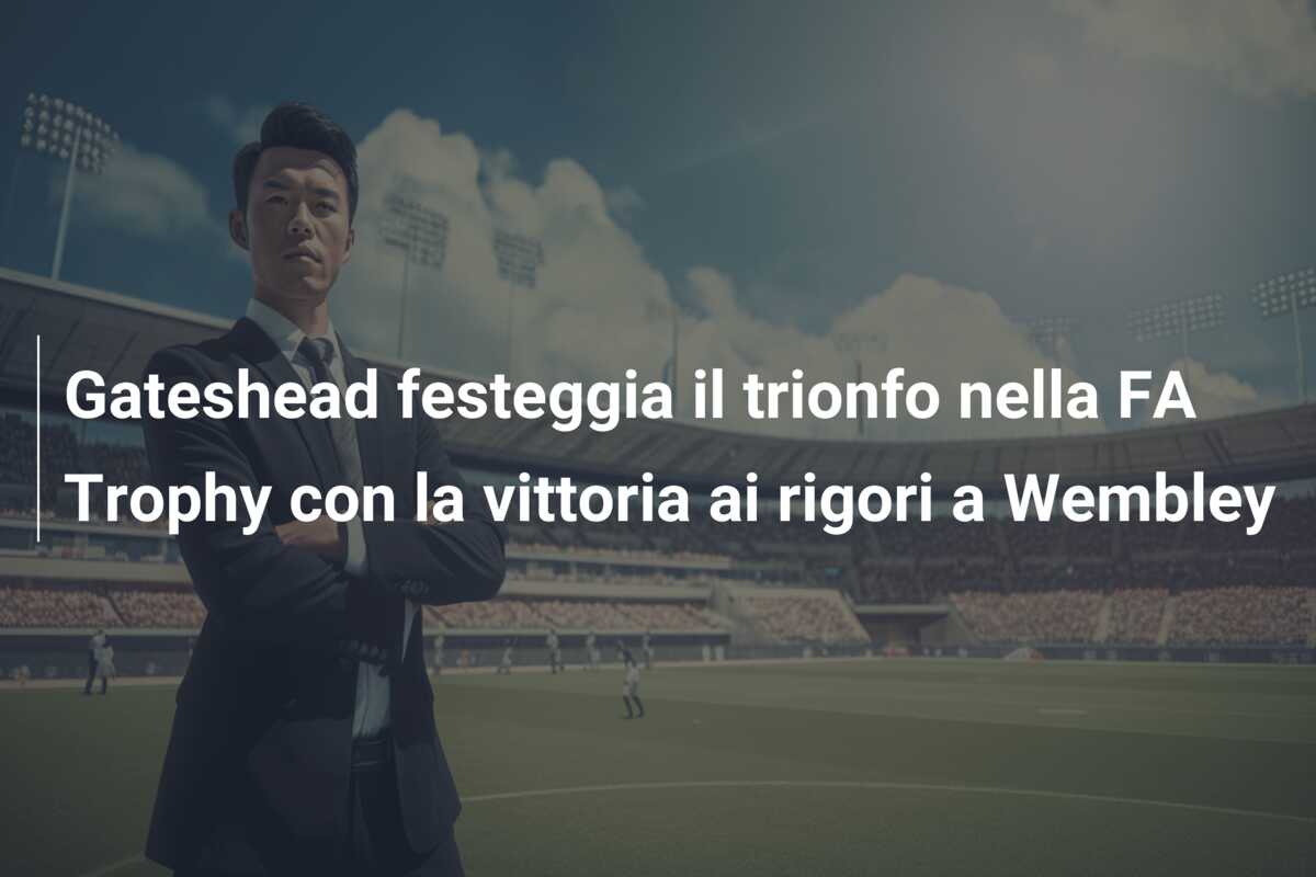 Gateshead festeggia il trionfo nella FA Trophy con la vittoria ai rigori a Wembley