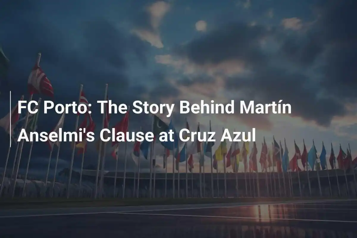 FC Porto: เบื้องหลังการเซ็นสัญญาของ Martín Anselmi ที่ Cruz Azul