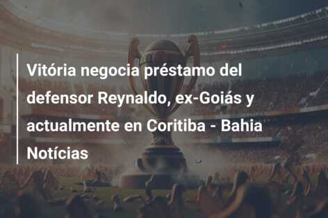 Vitória negocia préstamo del defensor Reynaldo, ex-Goiás y actualmente en Coritiba – Bahia Notícias
