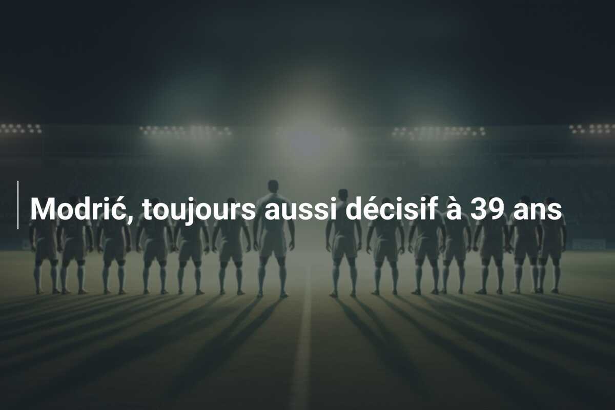 Modrić, toujours aussi décisif à 39 ans