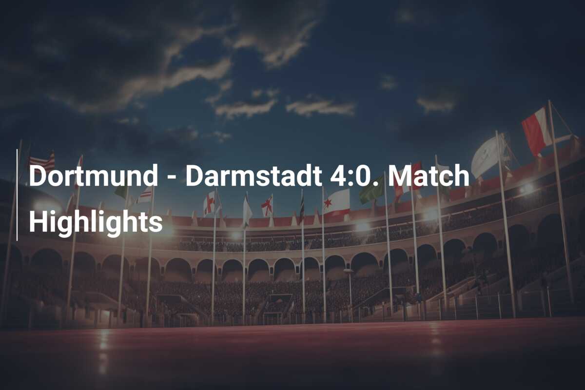 Dortmund – Darmstadt 4:0. Match Highlights