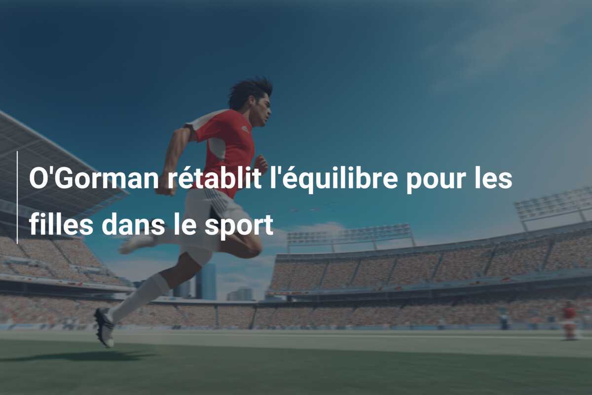O'Gorman rétablit l'équilibre pour les filles dans le sport