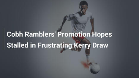 Speranze di Promozione dei Cobh Ramblers Frustrate dal Pareggio con Kerry