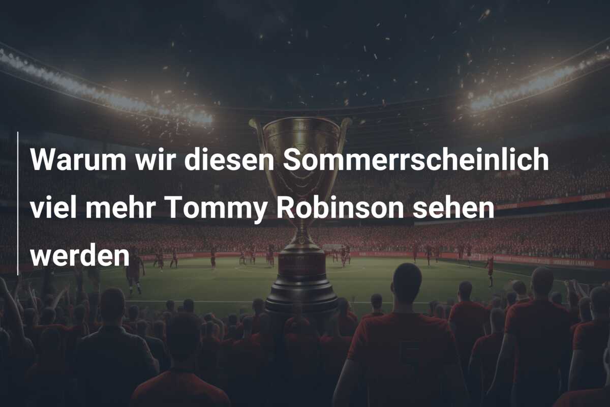 Warum wir diesen Sommerrscheinlich viel mehr Tommy Robinson sehen werden