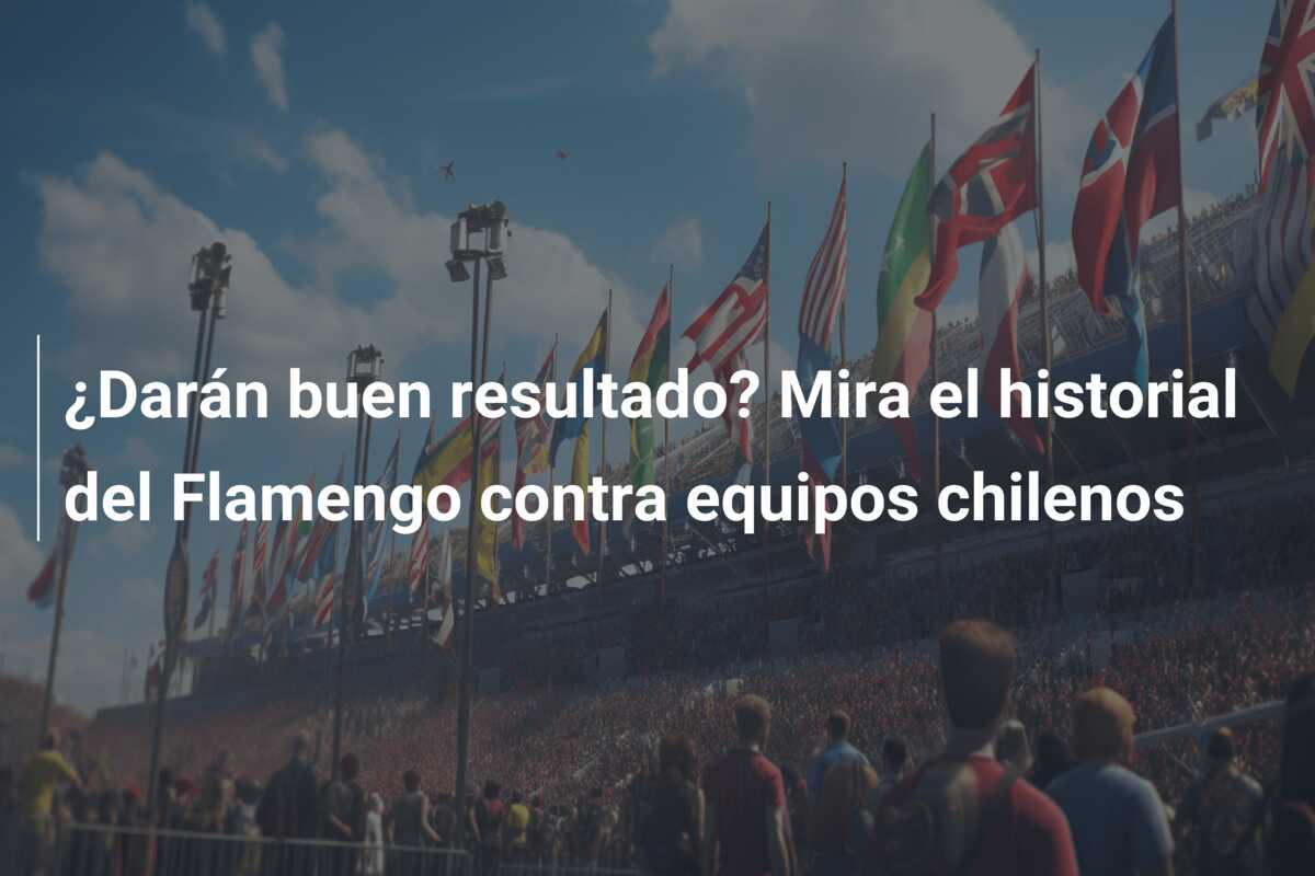 ¿Darán buen resultado? Mira el historial del Flamengo contra equipos chilenos
