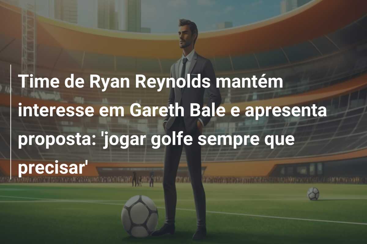 Time de Ryan Reynolds mantém interesse em Gareth Bale e apresenta proposta: ‘jogar golfe sempre que precisar’