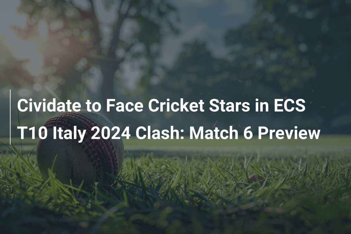 Cividate to Face Cricket Stars in ECS T10 Italy 2024 Clash Match 6