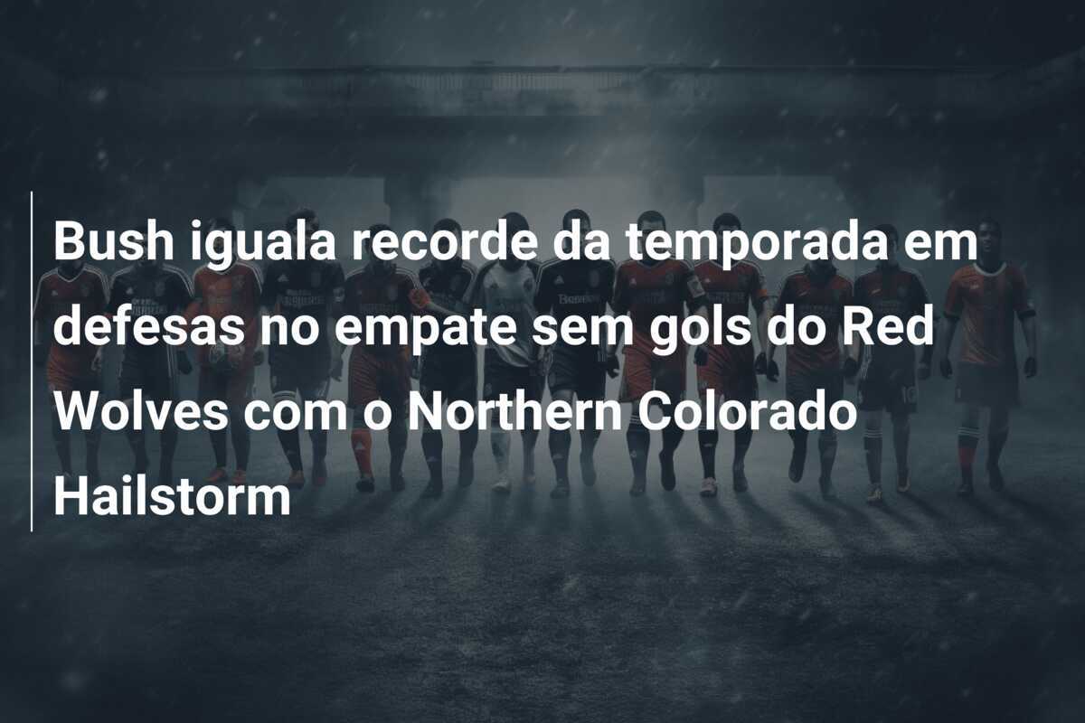 Bush iguala recorde da temporada em defesas no empate sem gols do Red Wolves com o Northern Colorado Hailstorm
