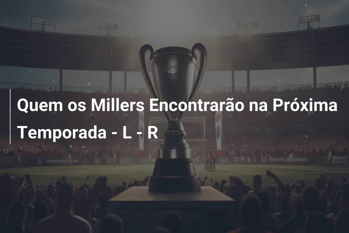Quem os Millers Encontrarão na Próxima Temporada – L – R