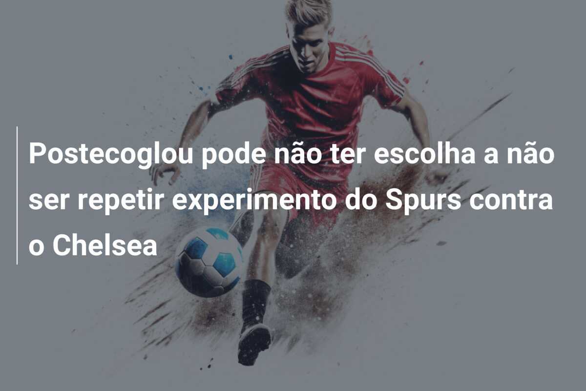 Postecoglou pode não ter escolha a não ser repetir experimento do Spurs contra o Chelsea