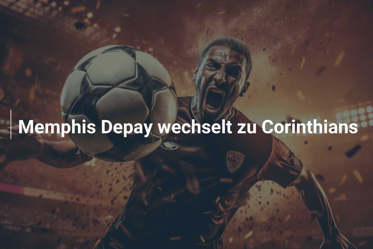 Memphis Depay wechselt zu Corinthians