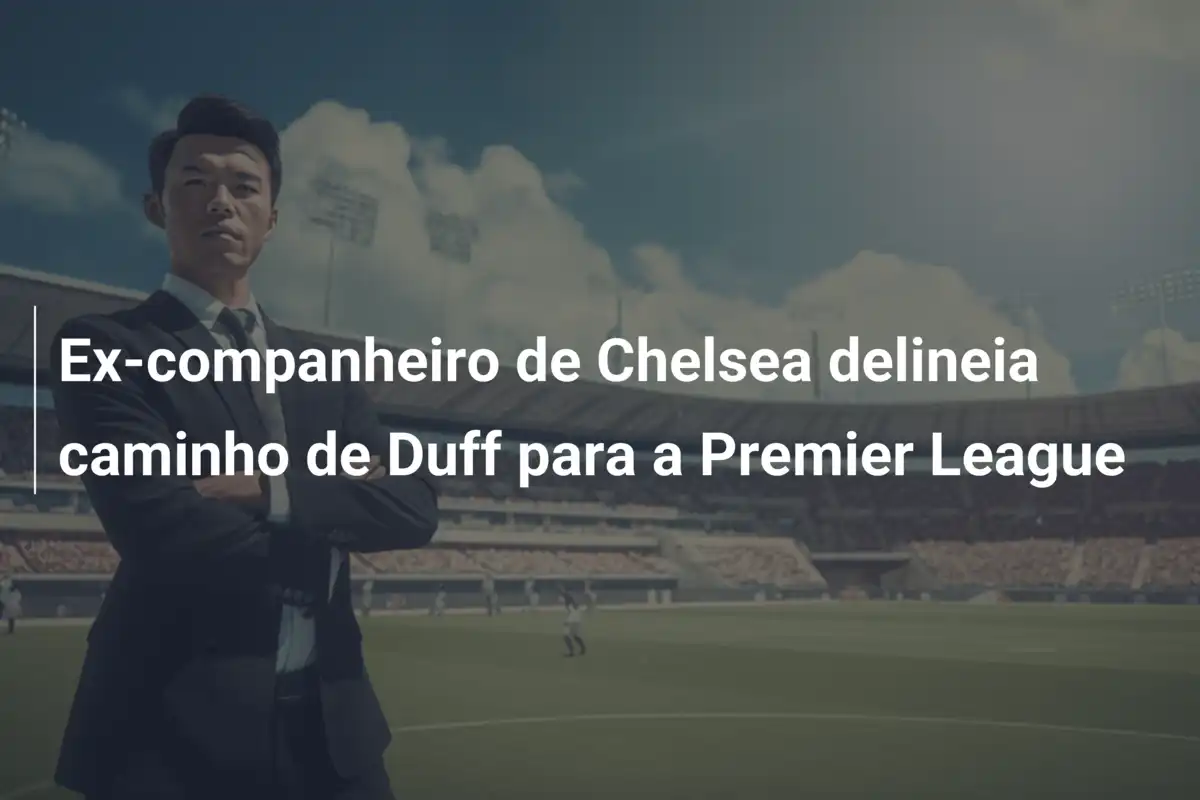 Ex-companheiro de Chelsea delineia caminho de Duff para a Premier League