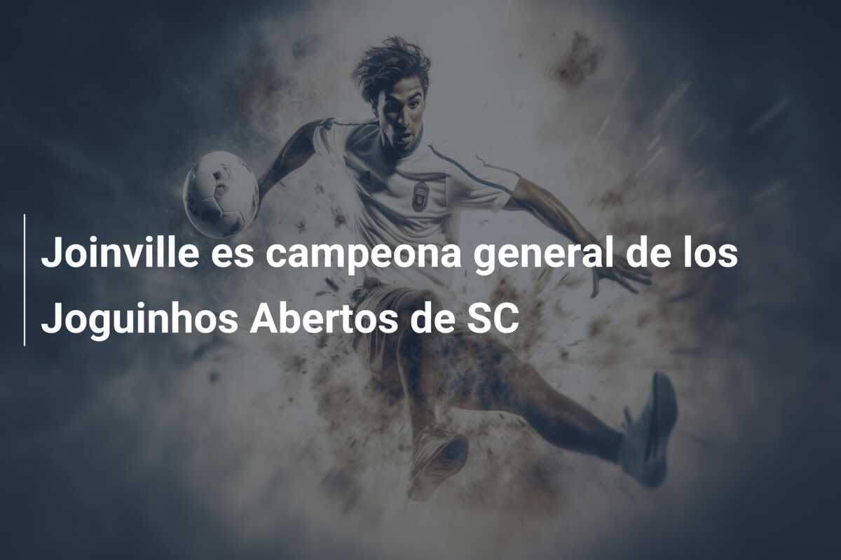 Joinville es campeona general de los Joguinhos Abertos de SC
