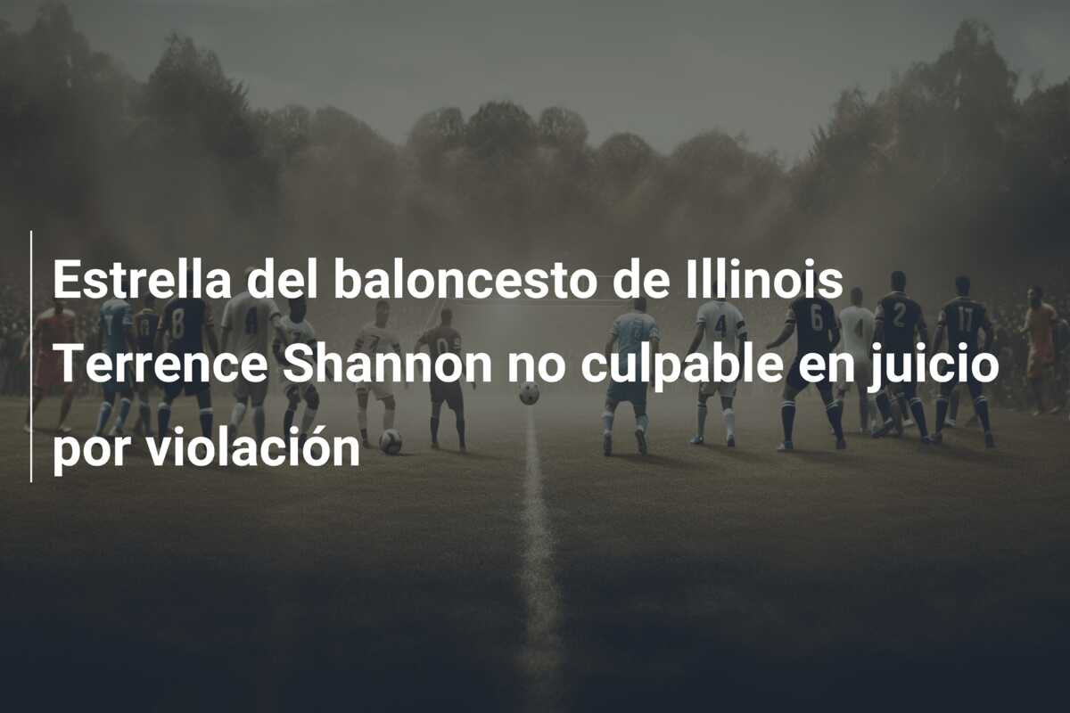 Estrella del baloncesto de Illinois Terrence Shannon no culpable en juicio por violación