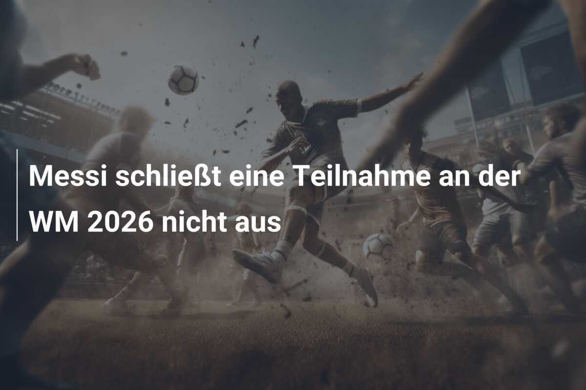 Messi schließt eine Teilnahme an der WM 2026 nicht aus