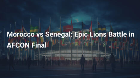 Marokko vs. Senegal: Epischer Löwen-Kampf im AFCON-Finale