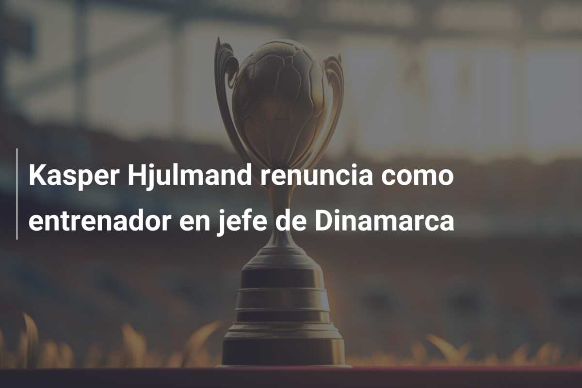 Kasper Hjulmand renuncia como entrenador en jefe de Dinamarca