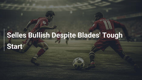 Selles zuversichtlich trotz schwierigem Start der Blades
