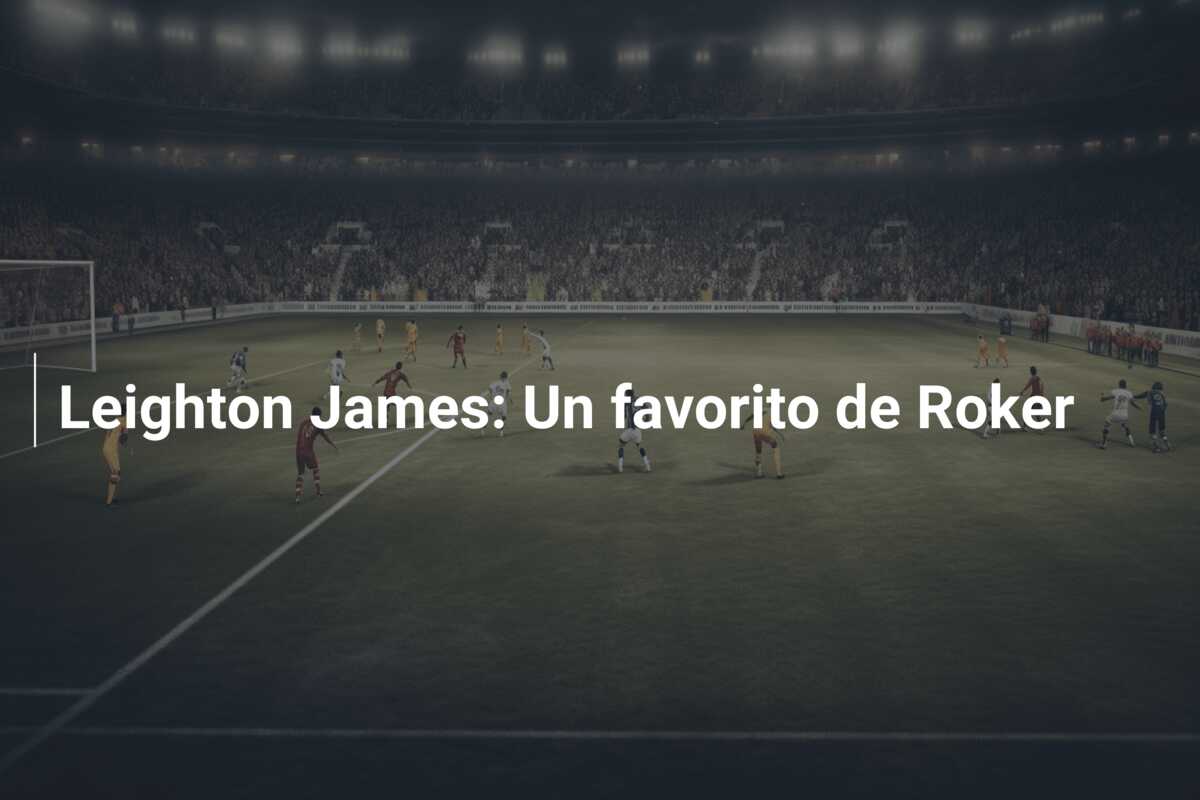 Leighton James: Un favorito de Roker