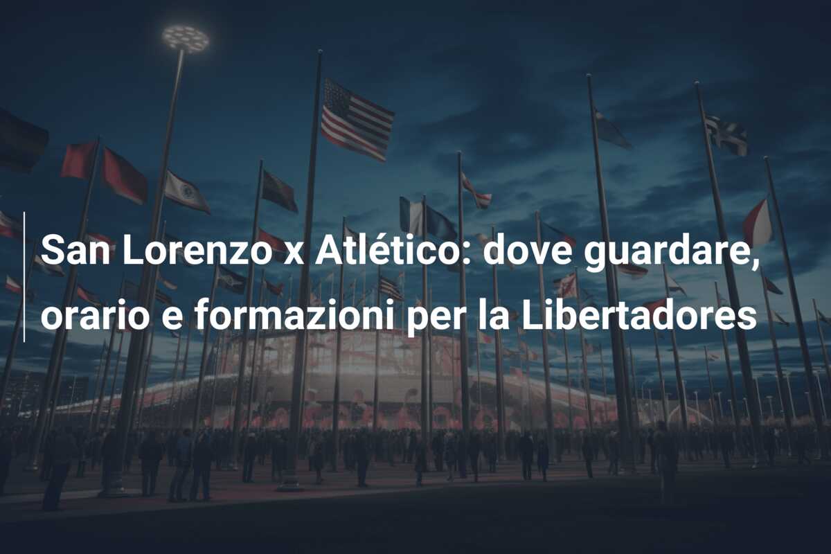 San Lorenzo x Atlético: dove guardare, orario e formazioni per la Libertadores