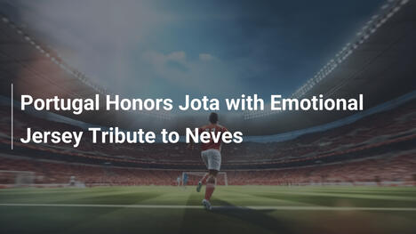 Portugal ehrt Jota mit emotionaler Trikot-Hommage an Neves