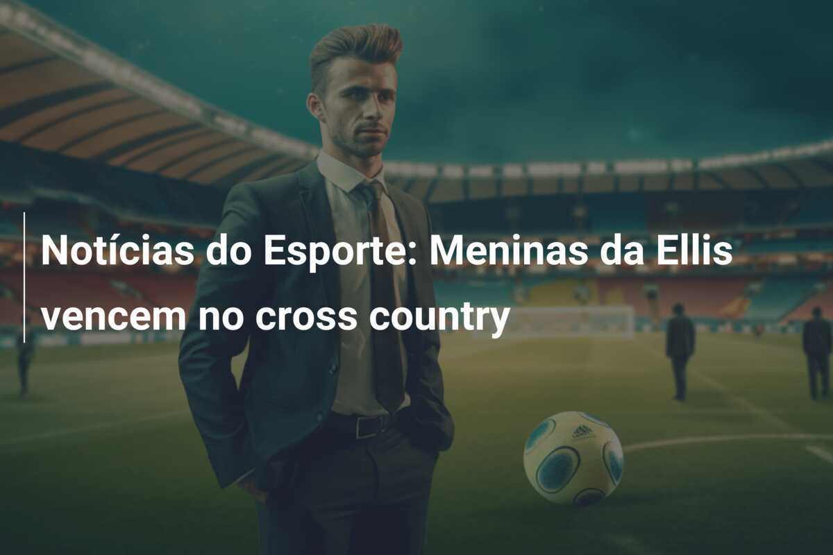 Notícias do Esporte: Meninas da Ellis vencem no cross country