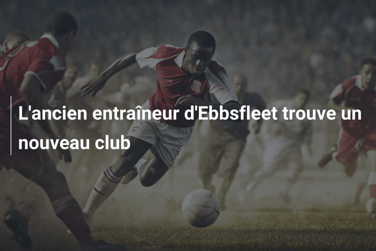 L'ancien entraîneur d'Ebbsfleet trouve un nouveau club