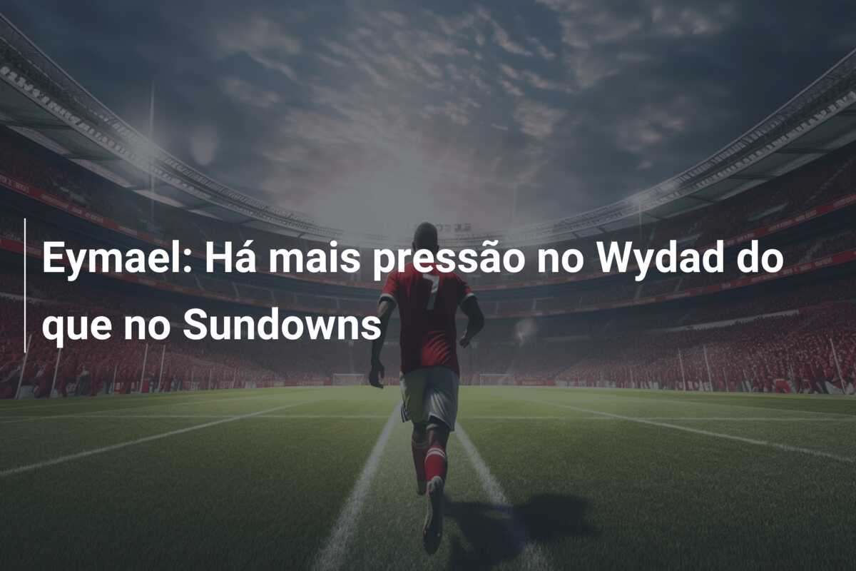 Eymael: Há mais pressão no Wydad do que no Sundowns
