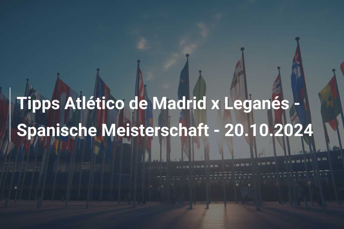 Tipps Atlético de Madrid x Leganés - Spanische Meisterschaft - 20.10.2024