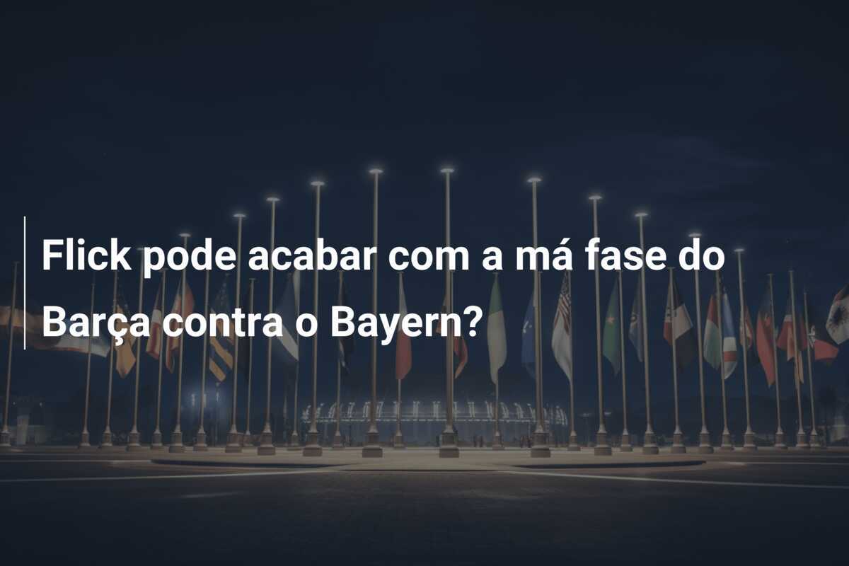 Flick pode acabar com a má fase do Barça contra o Bayern?