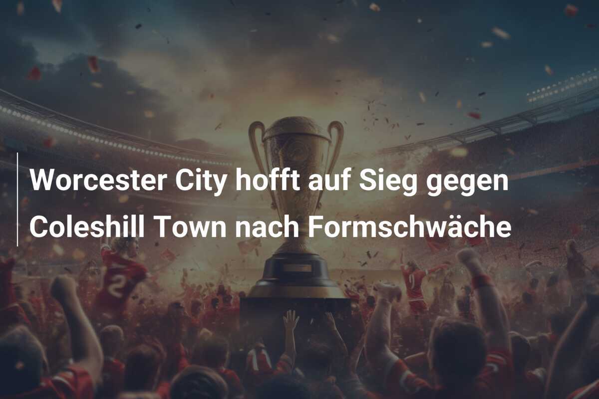 Worcester City hofft auf Sieg gegen Coleshill Town nach Formschwäche