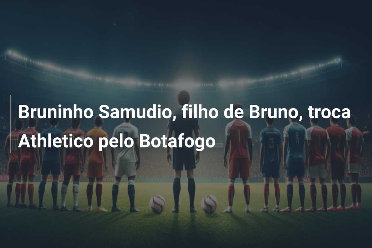 Bruninho Samudio, filho de Bruno, troca Athletico pelo Botafogo