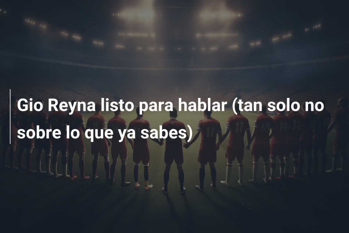 Gio Reyna listo para hablar (tan solo no sobre lo que ya sabes)