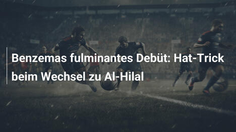 Benzemas fulminantes Debüt: Hat-Trick beim Wechsel zu Al-Hilal