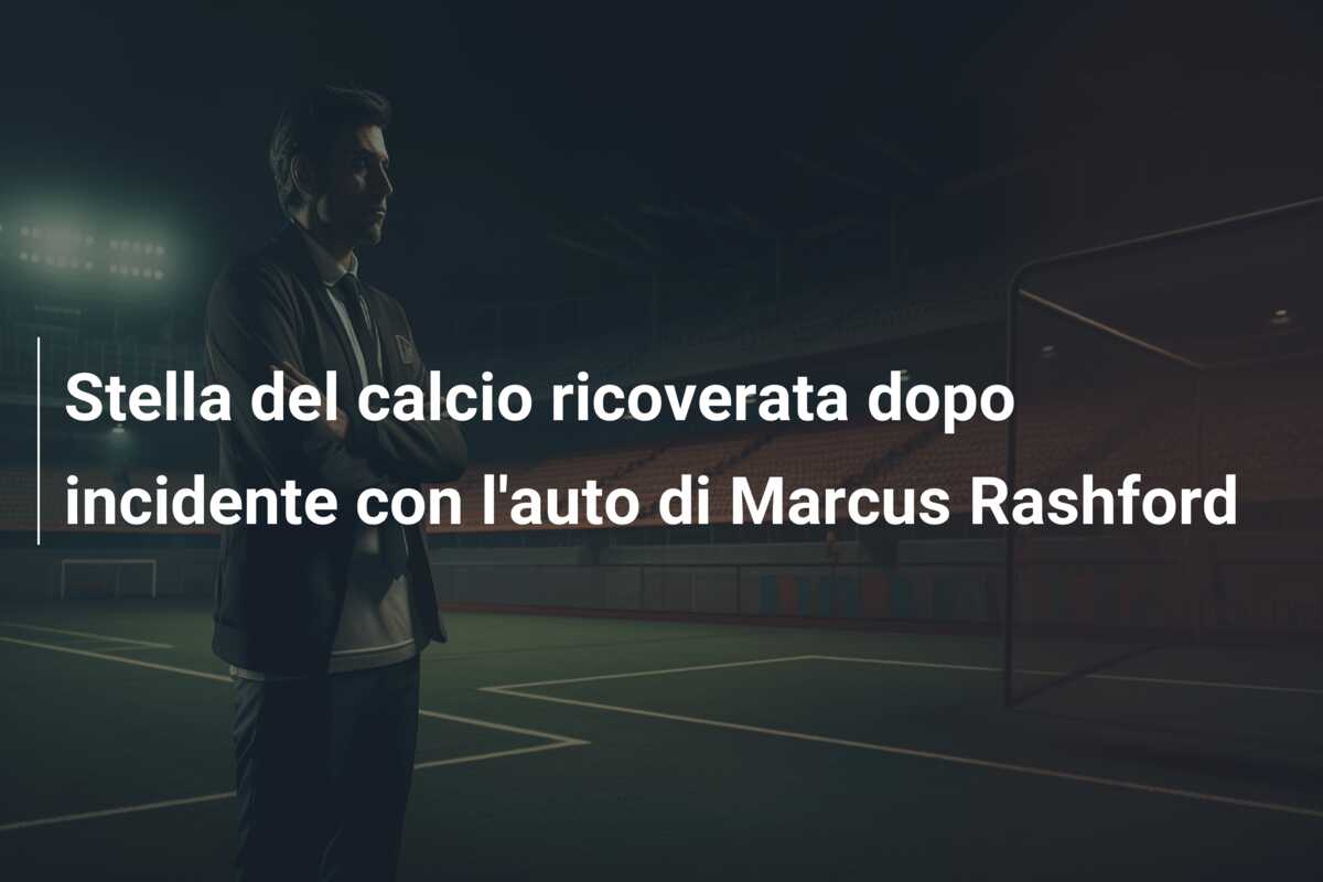 Stella del calcio ricoverata dopo incidente con l’auto di Marcus Rashford