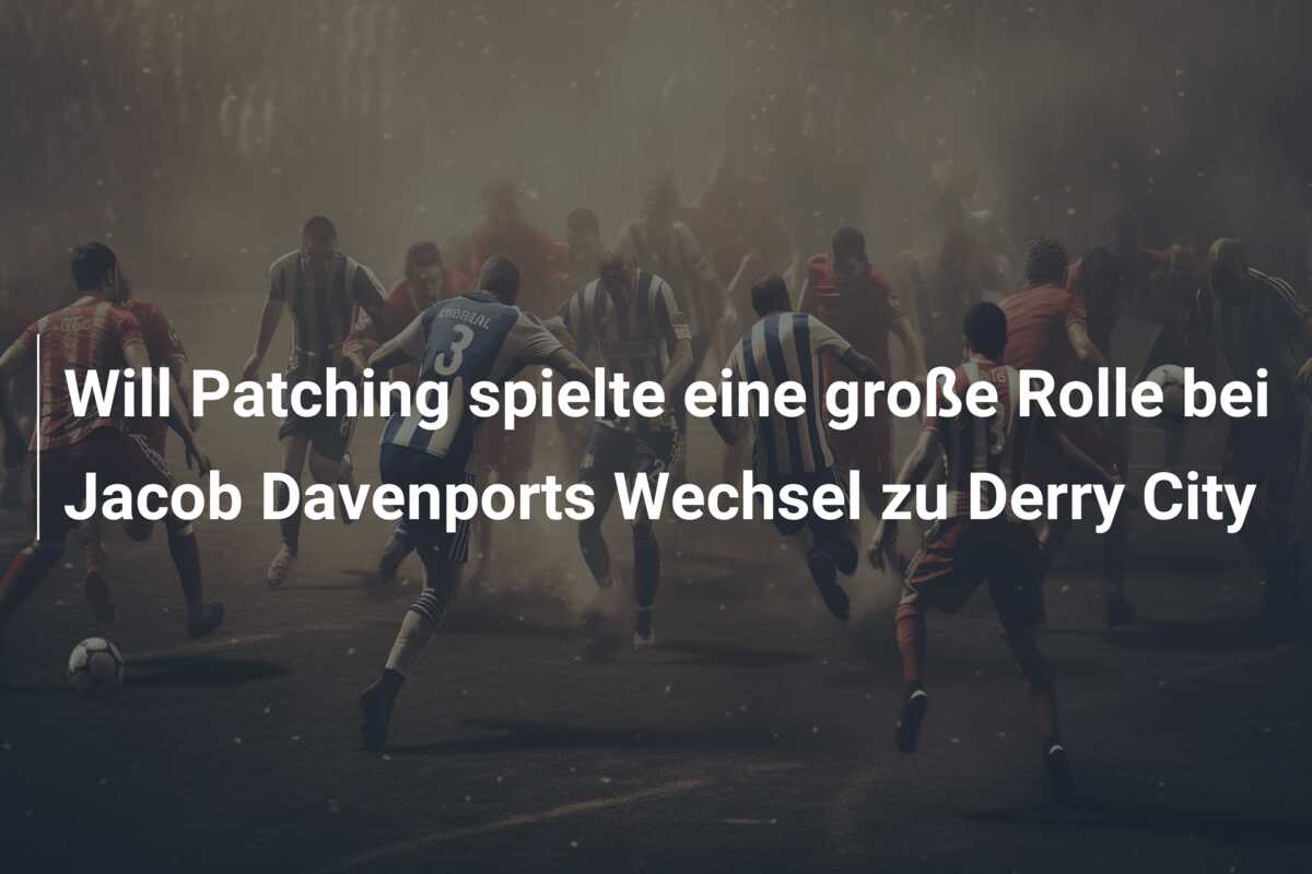 Will Patching spielte eine große Rolle bei Jacob Davenports Wechsel zu Derry City