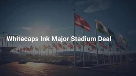 Whitecaps Siglano Accordo per Nuovo Stadio