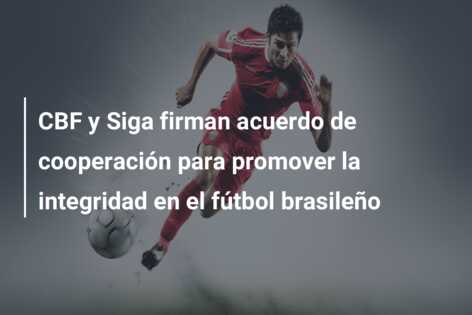 CBF y Siga firman acuerdo de cooperación para promover la integridad en el fútbol brasileño