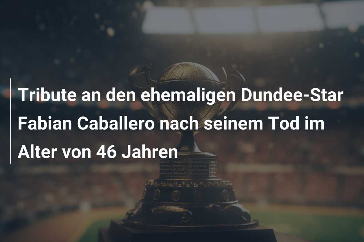 Tribute an den ehemaligen Dundee-Star Fabian Caballero nach seinem Tod im Alter von 46 Jahren