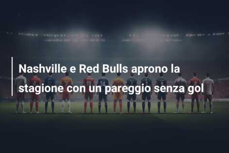 Nashville e Red Bulls aprono la stagione con un pareggio senza gol
