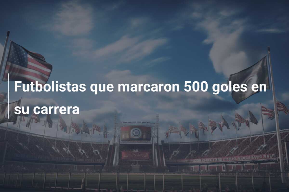 Futbolistas que marcaron 500 goles en su carrera
