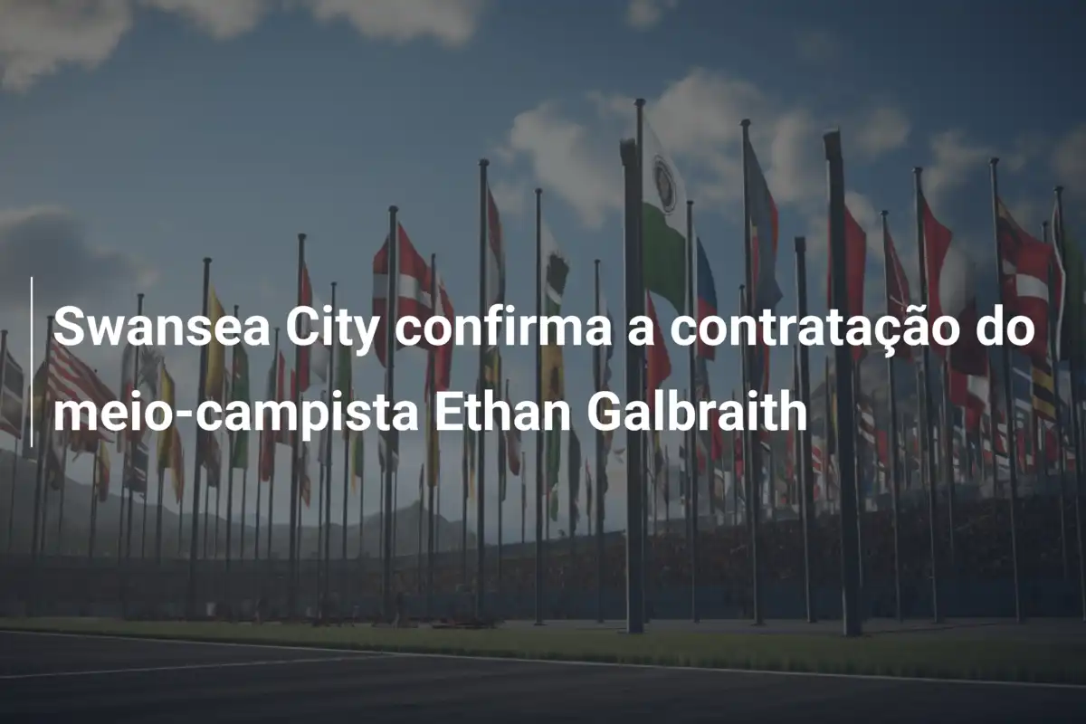 Swansea City confirma a contratação do meio-campista Ethan Galbraith