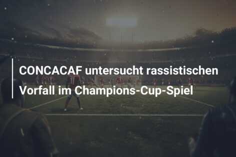 CONCACAF untersucht rassistischen Vorfall im Champions-Cup-Spiel