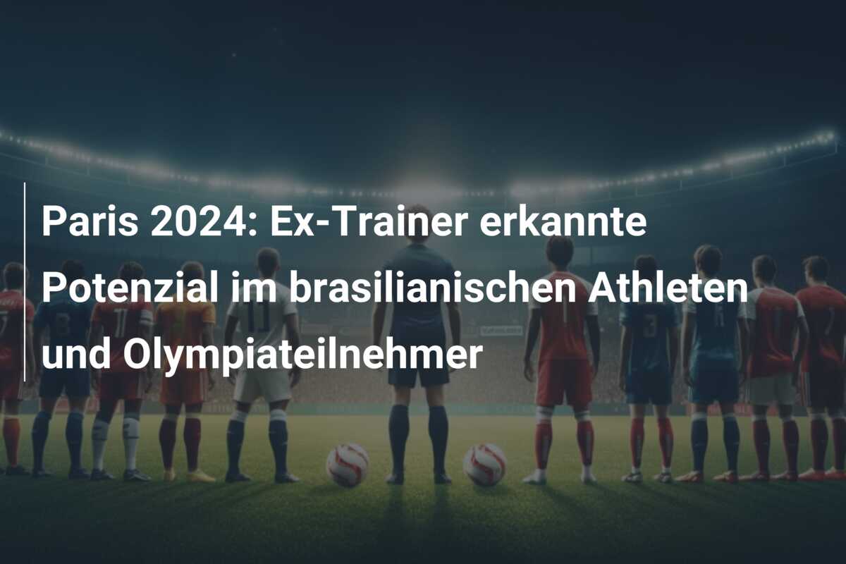 Paris 2024: Ex-Trainer erkannte Potenzial im brasilianischen Athleten und Olympiateilnehmer
