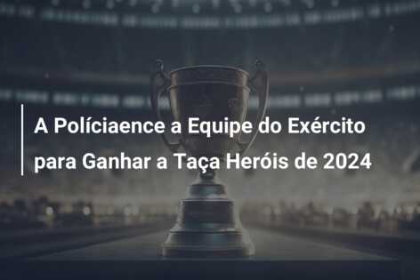 A Políciaence a Equipe do Exército para Ganhar a Taça Heróis de 2024
