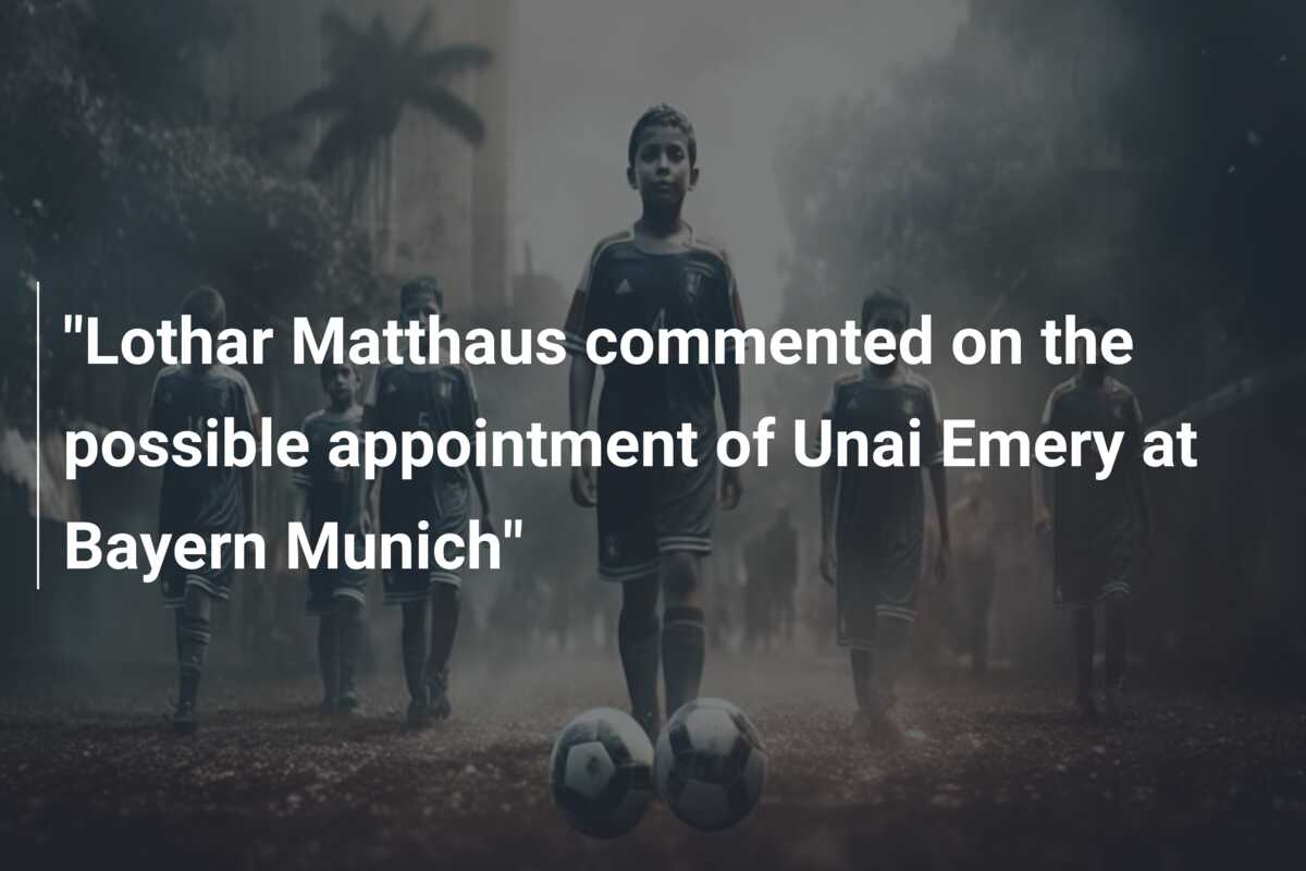 "Lothar Matthaus Commented On The Possible Appointment Of Unai Emery At ...