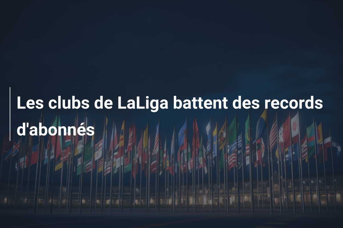 Les clubs de LaLiga battent des records d’abonnés