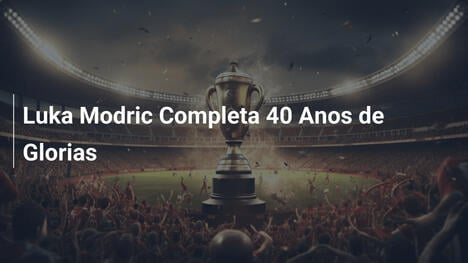 Luka Modric Completa 40 Anos de Glorias